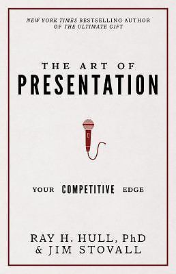 The Art of Presentation: Your Competitive Edge by Stovall, Jim; Hull Phd, Ray