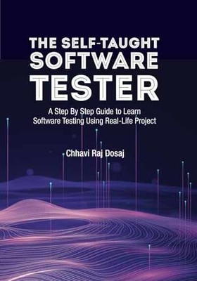 The Self-Taught Software Tester A - Paperback, by Dosaj Chhavi Raj - Very Good