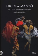 SETTE CAVALIERI D`ORO. I DELITTI DEL BARBIERE di MANZO` NICOLA 2015