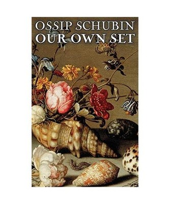 Our Own Set by Ossip Schubin, Fiction, Classics, Historical, Literary, Ossip Sch