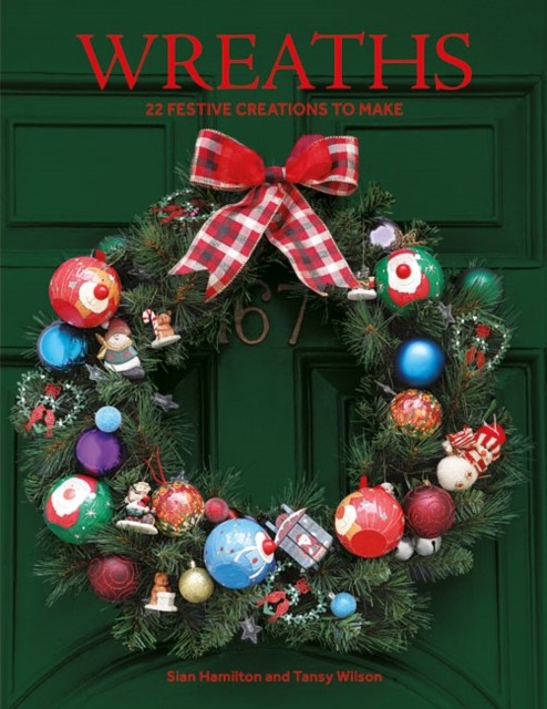 Wreaths 22 Festive Creations to Make by Sian Hamilton (Paperback Book)