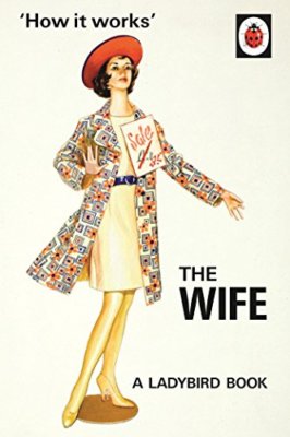 How it Works: The Wife (Ladybird Books for Grown-ups) By Jason H