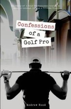 Confessions of a Golf Pro - Paperback By Wood, Andrew - GOOD