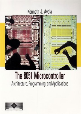 The 8051 Microcontroller: Architectu..., Ayala, Kenneth