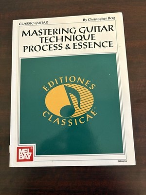 Mastering Guitar Technique Process & Essence Classic Guitar Christopher Berg VG