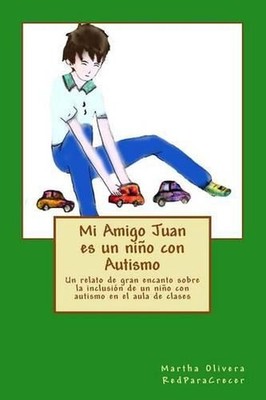 Mi Amigo Juan es un nio con Autismo: Un relato de gran encanto sobre la inclusi?