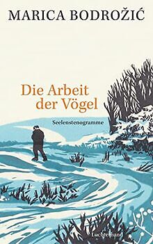 Die Arbeit der Vögel: Seelenstenogramme von Bodrozic, Ma... | Buch | Zustand gut - Bild 1 von 1