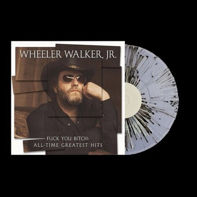 Wheeler Walker Jr. - Fuck You Bitch: All-Time Greatest Hits [New Vinyl LP] Expli