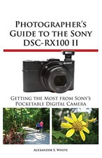 Photographer's Guide to the Sony Ds..., White, Alexande