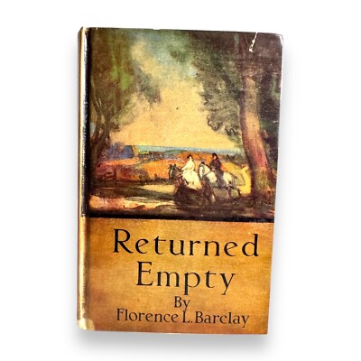 Returned Empty by Florence L. Barclay Hardcover Book 1948 Putnam & Company
