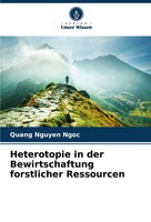 Quang Nguyen Ngoc | Heterotopie In Der Bewirtschaftung Forstlicher Ressourcen