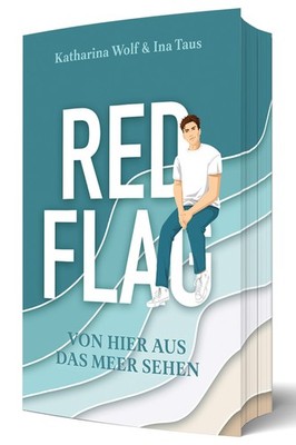 Ina Taus; Katharina Wolf / Red Flag - Von hier aus das Meer sehen