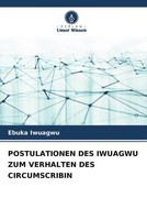 Ebuka Iwuagwu | Postulationen DES Iwuagwu ZUM Verhalten DES Circumscribin | Buch