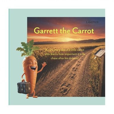 Garrett the Carrot: A cute story about a little carrot who discovers the sign...
