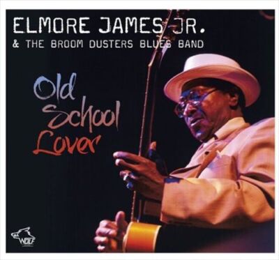 ELMORE JAMES, JR. - OLD SCHOOL LOVER NEW CD