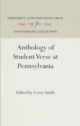 Leroy Smith, Jr. Anthology of Student Verse at Pennsylvania (Hardback)