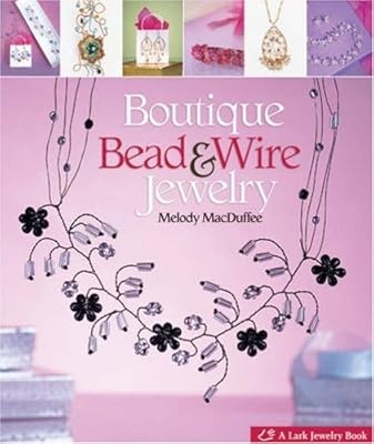 Boutique Bead & Wire Jewelry (Lark Jewelry Books), Melody MacDuffee, Used; Good 