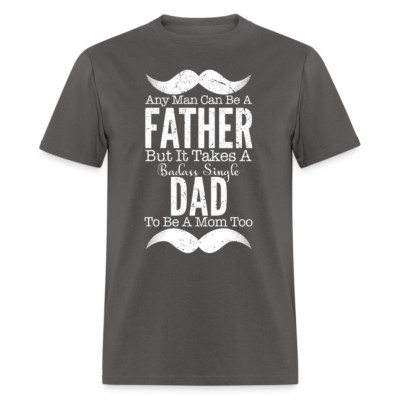 Badass Single Dad T-Shirt