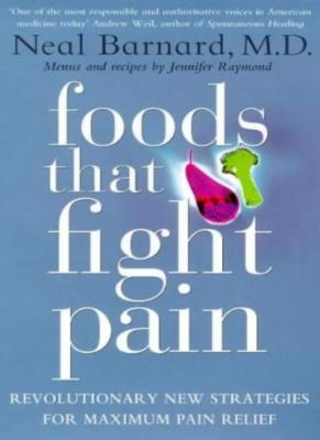 Foods That Fight Pain: Revolutionary New Strategies for Maximum 