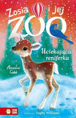 Zosia i jej zoo. Uciekająca reniferka (Zosia i jej zoo  Uciekajaca reniferka)
