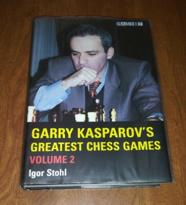 Garry Kasparov's Greatest Chess Games by Igor Stohl (2006, Hardcover) Volume 2