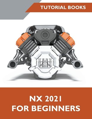 Tutorial Books | NX 2021 For Beginners | Taschenbuch | Englisch (2021)