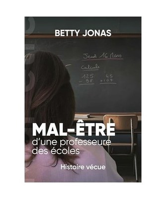 Mal-être d'une professeure des écoles: Histoire vécue, Jonas, Betty
