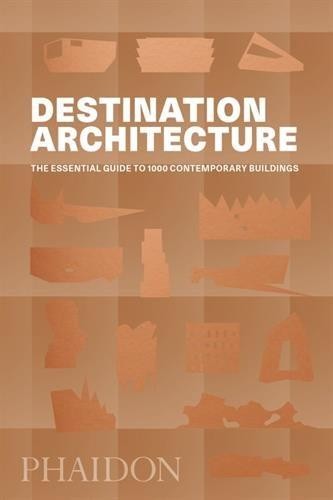 Destination Architecture: The Essential Guide to 1000... - Editors, Phaidon