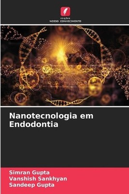 Nanotecnologia em Endodontia by Simran Gupta (Portuguese) Paperback Book