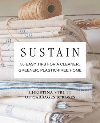 Sustain : 50 Easy Tips for a Cleaner, Greener, Plastic-Free Home, Hardcover b...