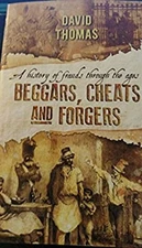 Beggars, Cheats, & Forgers: a History of Frauds Through the Ages