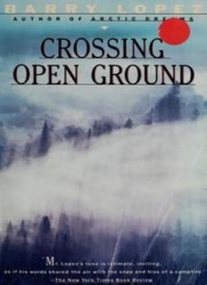 Crossing Open Ground (Picador Books),Barry Lopez