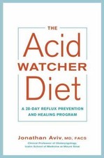 The Acid Watcher Diet: A 28-Day Reflux Preven...
