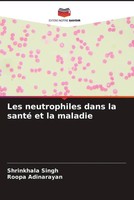 Shrinkhala Singh (U. A.) | Les Neutrophiles Dans La Santé Et La Maladie | Buch