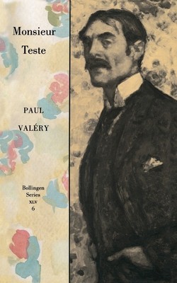Collected Works of Paul Valery, Volume 6: Monsieur Teste by Valéry, Paul