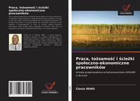 Clovis Iriho | Praca, To¿Samo¿¿ I ¿Cie¿Ki Spo¿Eczno-Ekonomiczne PracownikóW