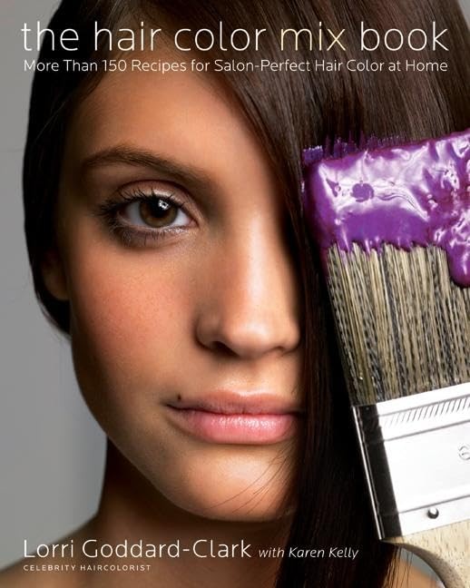 The Hair Color Mix Book: More Than 150 Recipes for Salon-Perfect Color at Home,