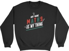 Personalised Number Day Maths is My Thing Sweatshirt Mens Womens Jumper