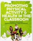 Promoting Physical Activity and Health in the Classroom by Robert P. Pangrazi, Aaron Beighle and Deb Pangrazi (2009, Paperback)