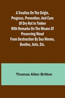 Thomas Allen Britton | A Treatise On The Origin, Progress, Prevention, And...