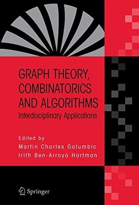 GRAPH THEORY, COMBINATORICS AND ALGORITHMS: By Martin Charles Golumbic & Irith