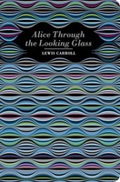 Lewis Carroll - Alice Through The Looking Glass - Hardback - G245Z