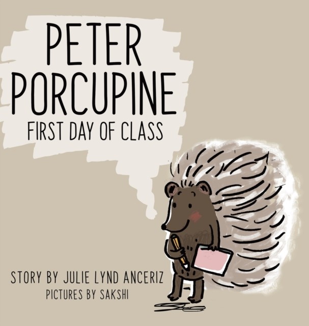 Peter Porcupine First Day of Class HARDBACK 9780228829997