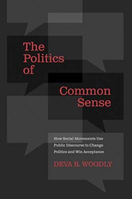 The Politics of Common Sense: How Social Movements Use Public Discourse to ...