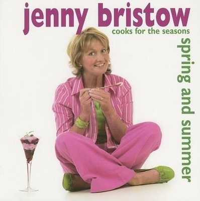 Jenny Bristow Cooks for the Seasons: Spring and Summ by Jenny Bristow 0856407860