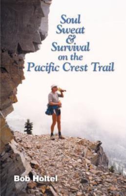 Soul, Sweat and Survival on the Pacific Cr- paperback, 9781553063025, Bob Holtel