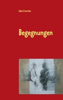 Begegnungen | Joke Frerichs | Taschenbuch | 140 S. | Deutsch | 2007