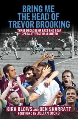 Bring Me the Head of Trevor Brooking: Three Decades of East End 
