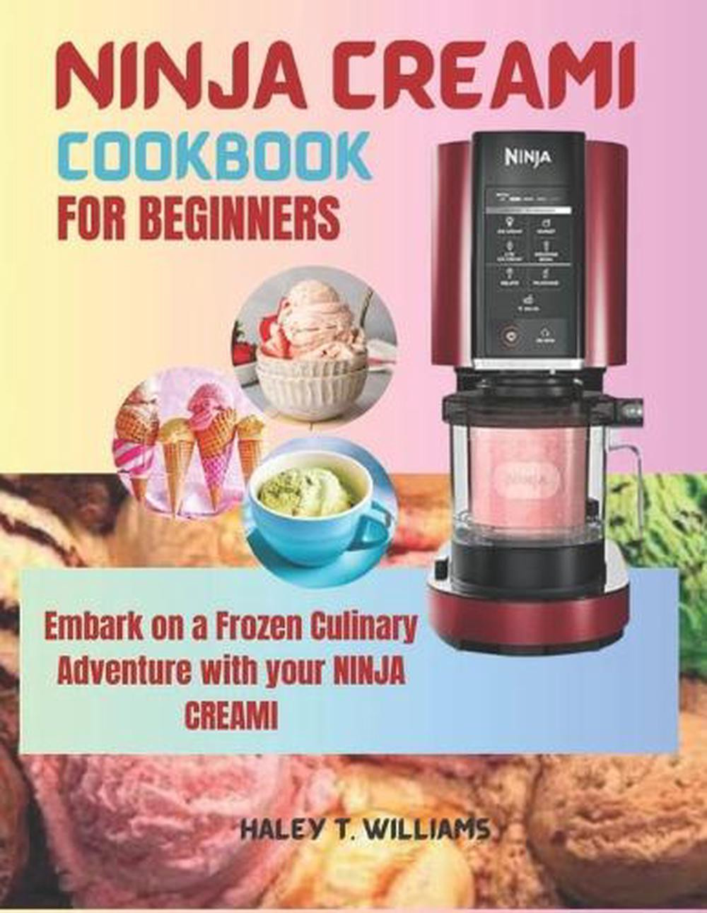 Discover Frozen Dessert Magic with the Ninja Creami Cookbook for Beginners