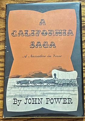 #ad John Power A CALIFORNIA SAGA A NARRATIVE IN VERSE Signed 1st Edition 1955 $30.00